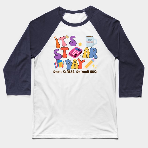 TEST DAY, IT'S STAR DAY DON'T STRESS DO YOUR BEST Baseball T-Shirt by TreSiameseTee